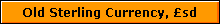 Old Sterling Currency, �sd