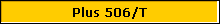 Plus 506/T