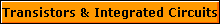 Transistors & Integrated Circuits